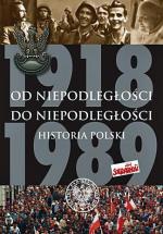 Od Niepodległości do Niepodległości. Historia Polski 1918 – 1989   Instytut Pamięci Narodowej, Warszawa 2010