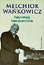 Melchior Wańkowicz Tędy i owędy.  Zupa na gwoździu wstęp Marek Radziwon Prószyński i S-ka, Warszawa 2010