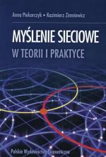 „Myślenie sieciowe  w teorii  i praktyce”  Anna Piekarczyk, Kazimierz Zimniewicz , PWE 