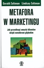 „Metafora  w marketingu. Jak przeniknąć umysły klientów dzięki  metaforom głębokim” Gerald Zaltman, Lindsay Zaltman,  Rebis