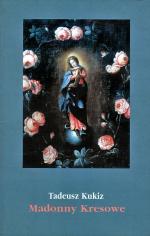 Tadeusz Kukiz w kilku książkach noszących tytuł „Madonny Kresowe” przedstawił historię obrazów Matki Boskiej, które zabrali ze sobą przesiedleńcy