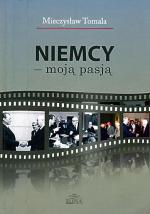 Mieczysław Tomala Niemcy – moją pasją Elipsa, Warszawa 2010