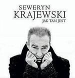 Seweryn Krajewski; Jak tam jest; Sony Polska  CD 2011