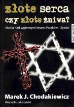 Złote serca czy złote żniwa,  Opracowanie: Marek J. Chodkiewicz  i Wojciech J. Muszyński wydawnictwo The Facto, Warszawa 2011