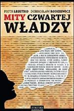 Piotr Legutko, Dobrosław Rodziewicz Mity czwartej władzy Zysk i s-ka, Poznań 2010  wydanie II uzupełnione i zmienione