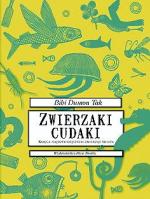 „Zwierzaki cudaki”, Dumon Tak Bibi, il. Fleur van der Weel, Warszawa 2011, Wydawnictwo Dwie Siostry