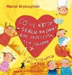 „Co się kryje w sercu na dnie? Kto przeczyta ten odgadnie”, Marcin Brykczyński, Wyd. Literatura, Łódź 2010