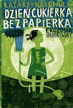 „Dzień Cukierka bez Papierka, czyli Ekozosia sprząta świat”, Katarzyna Sowula, Wydawnictwo Dwie Siostry, Warszawa 2011