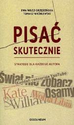 Ewa Wilcz-Grzędzińska, Tomasz Wróblewski; Pisać skutecznie; Ossolineum 2011