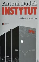 Antoni Dudek Instytut. osobista historia ipn Wydawnictwo  Czerwone i Czarne 2011