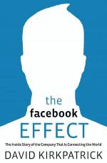 „The Facebook Effect. The Inside Story of the Company That Is Connecting the World