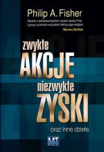 „Zwykłe akcje  niezwykłe zyski” Philip A. Fisher,  MT Biznes