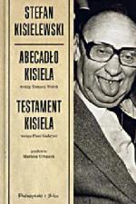 Stefan Kisielewski Abecadło Kisiela,  Testament Kisiela, Tom pierwszy serii „Cały Kisiel” wydawnictwo Prószyński Media ,  Warszawa 2011