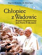 „Chłopiec z Wadowic. Biografia błogosławionego Jana Pawła II dla dzieci