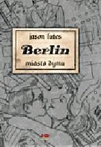 Jason Lutes Berlin. miasto dymu Przeł. Wojciech Góralczyk Kultura Gniewu, 2011