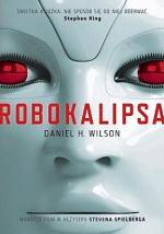 Daniel H. Wilson „Robokalipsa