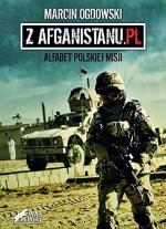 Marcin Ogdowski „Z Afganistanu. pl. Alfabet polskiej misji
