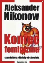 Aleksander Nikonow, Koniec feminizmu, Wydawnictwo Trio, 2011