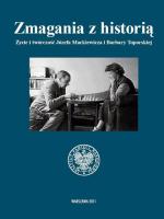 Zmagania z historią. Życie i twórczość  Józefa Mackiewicza i Barbary Toporskiej. Materiały z konferencji  w Muzeum Polskim w Rapperswilu  z cyklu „Duchowe źródła nowej Europy”,  red. Nina Kozłowska i Małgorzata Ptasińska  Warszawa 2011 