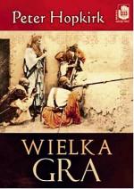 Pe­ter Hop­kirk „Wiel­ka gra: se­kret­na woj­na o Azję Środ­ko­wą