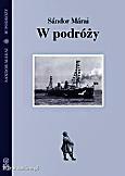 Sándor Márai W podróży Wybór, tłumaczenie – Teresa Worowska Fundacja Zeszytów Literackich Warszawa 2012