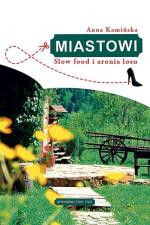 Anna Kamińska, „Miastowi. Slow food i aronia losu