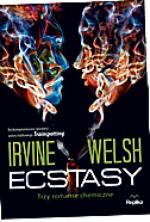 Irvine Welsh Ecstasy: Trzy romanse chemiczne,  przeł. Jacek Spólny  Replika, Warszawa 2012