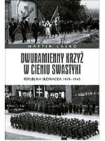 Martin Lacko Dwuramienny krzyż  w cieniu swastyki Oficyna Wydawnicza EL-Press s.c. Lublin 2012