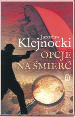 „Opcje  na śmierć”  Jarosław Klejnocki Wydawnictwo Literackie