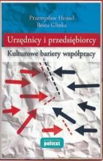 „Urzędnicy  i przedsiębiorcy. Kulturowe bariery współpracy”  Hensel  Przemysław Glinka Beata Poltext