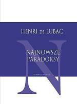 „Najnowsze paradoksy” Henri de Lubac,  przeł. Katarzyna Dybeł, Arkadiusz Ziernicki, WAM, Kraków 2012