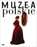 Muzea polskie,   red. Dorota Folga-Januszewska,  Wydawnictwo Bosz  2012