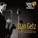 Stan Getz/ Andrzej Trzaskowski Trio Polish Radio Jazz Archives  Polskie Radio, 2013