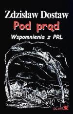 Zdzisław Dostaw, „Pod prąd. Wspomnienia z PRL-u