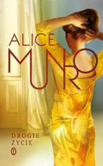 Alice Munro, Drogie życie,  Przeł. Agnieszka Kuc,  Wydawnictwo Literackie, 2013