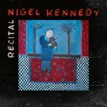 Nigel Kennedy; Recital;  Sony Classical  CD, 2013