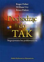 R. Fisher, W. Ury, B. Patton, „Dochodząc do TAK. Negocjowanie bez poddawania się