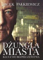 Jacek Pałkiewicz Dżungla miasta.  Klucz do bezpieczeństwa Zysk i S-ka , kwiecień 2013