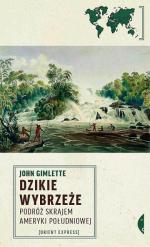 „Dzikie wybrzeże” John Gimlette, Czarne, 2013