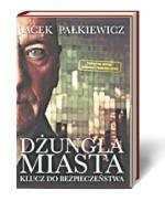 Jacek Pałkiewicz, Dżungla miasta. Klucz do bezpieczeństwa, Zysk i S-ka, kwiecień 2013