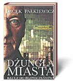 Jacek Pałkiewicz, Dżungla miasta. Klucz do bezpieczeństwa, Zysk i S-ka, kwiecień 2013