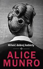 Miłość dobrej kobiety Alice Munro W.A.B.,  2012