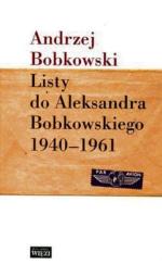 Andrzej Bobkowski, Listy do Aleksandra Bobkowskiego 1940-1961