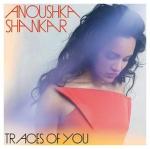 Anoushka Shankar, Traces of You, CD, Deutsche Grammophon 2013 