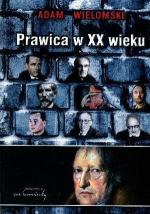 Adam Wielomski, Prawica w XX wieku, Wydawnictwo von borowiecky, Radzymin 2013