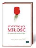 „Wyzywająca miłość. Chrześcijanie  a homoseksualizm”  Redakcja Katarzyna Jabłońska  i Cezary Gawryś Biblioteka „Więzi” , Warszawa 2013