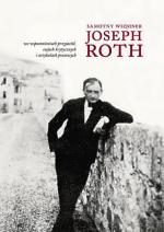 „Samotny wizjoner. Joseph Roth  we wspomnieniach przyjaciół, esejach krytycznych i artykułach” Wydawnictwo Austeria, Kraków 2013