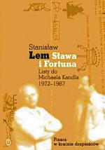 Stanisław Lem „Sława i Fortuna. Listy do Michaela Kandla 1972–1987” Wydawnictwo Literackie,  Kraków 2013