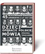 Dzieci operacji polskiej mówią, Opracował Tomasz Sommer, 3S Media sp. z o.o., Warszawa 2013