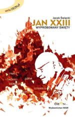Jacek Święcki: Jan XXIII. wypróbowany święty